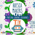 CEEIARAGON organiza la Iª Muestra Jóvenes Creadores “Huesca Makers 2017”