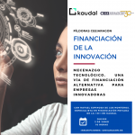 Píldora Financiación de la Innovación "Mecenazgo Tecnológico, una vía de financiación alternativa para empresas innovadoras"