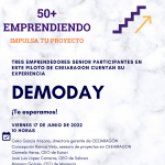 DemoDay 50+ Emprendiendo, impulsa tu proyecto: "tres emprendedores senior participantes en este piloto de CEEIARAGON cuentan su experiencia"