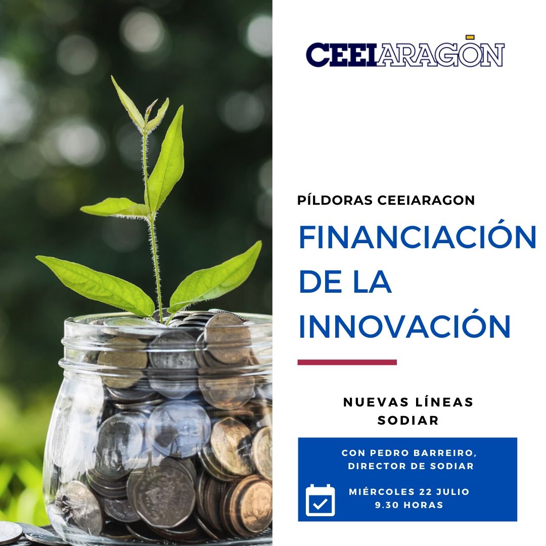 Píldora informativa CEEIARAGON «Financiación de la Innovación: Nuevas líneas SODIAR»