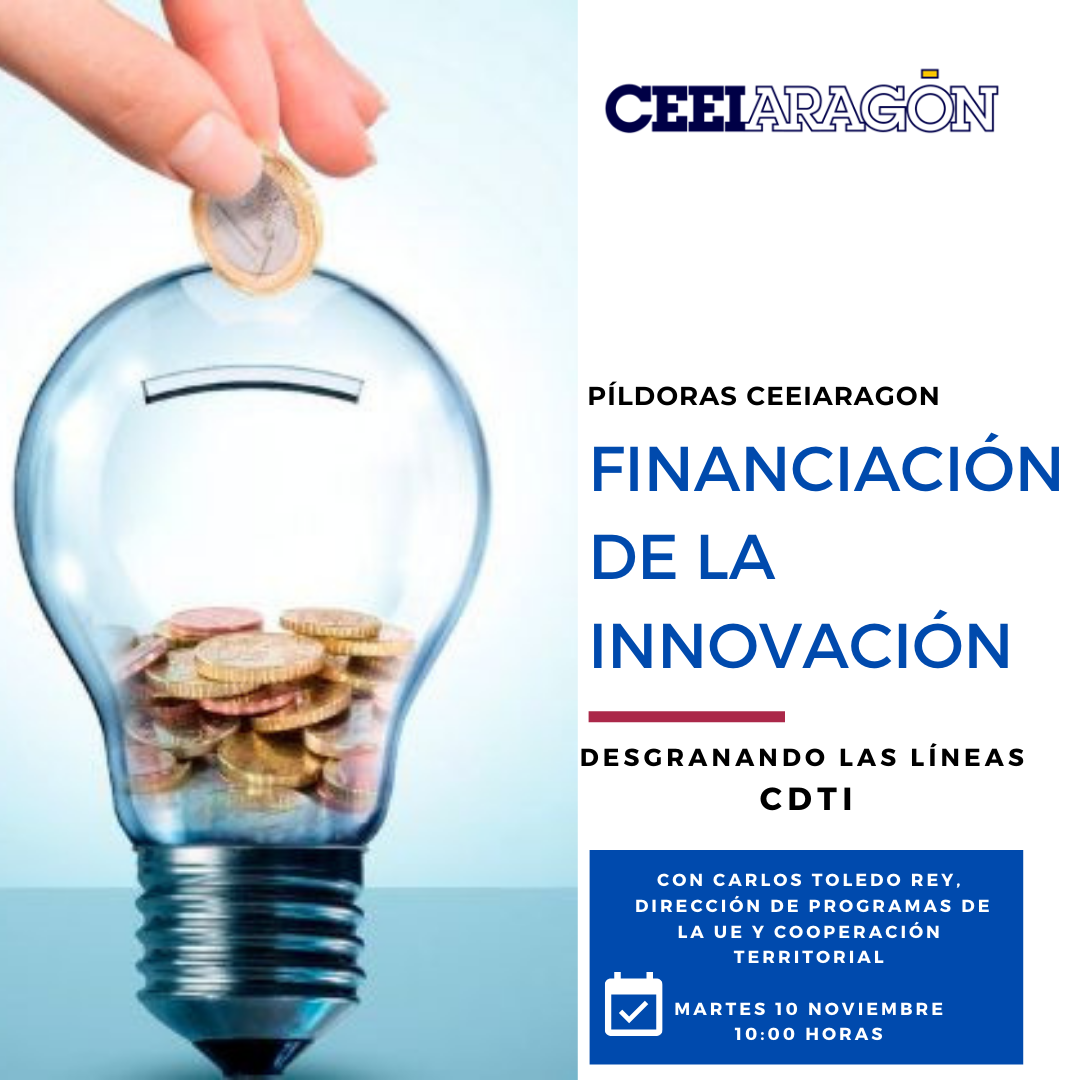 Pildora informativa CEEIARAGON «Financiación de la Innovación: Desgranando las líneas de CDTI»