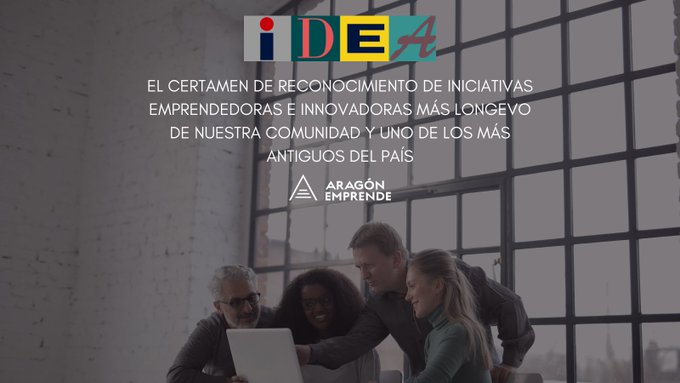 Abierto el Concurso IDEA que reconoce las iniciativas emprendedoras e innovadoras de Aragón