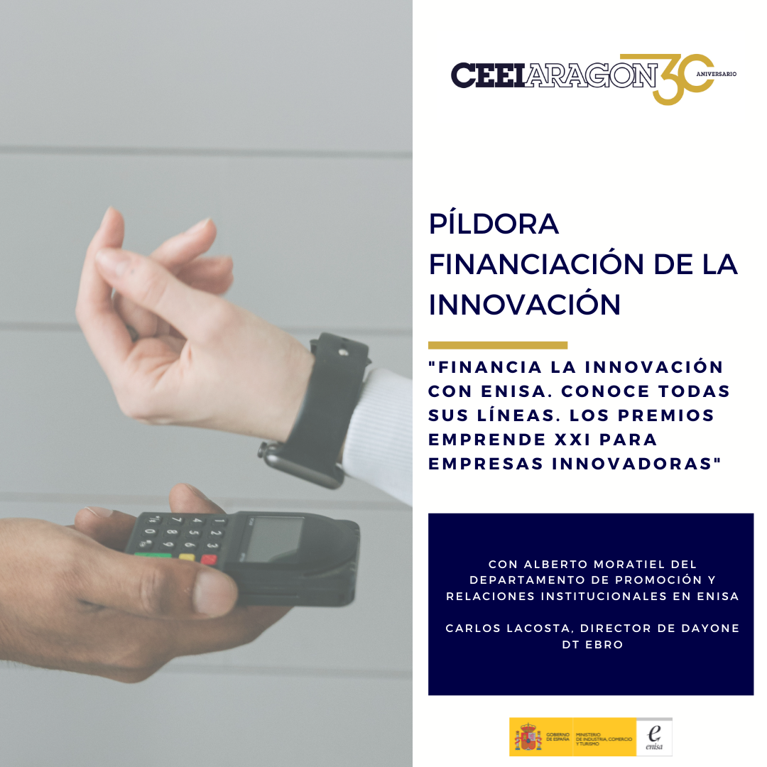 Los emprendedores y startups conocen los préstamos participativos de Enisa y los Premios Emprende XXI en una nueva píldora financiera de CEEIARAGON
