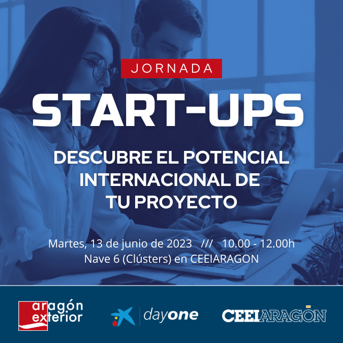 Aragón Exterior, CaixaBank DayOne y CEEIARAGON organizan una jornada para potenciar la internacionalización de startups