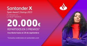 Últimos días para participar en los Premios Santander X Spain Award Startups 2023